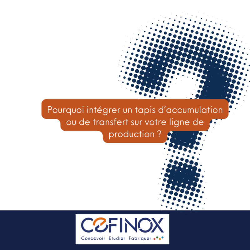 Pourquoi intégrer un tapis d’accumulation ou de transfert sur votre ligne de production ?
